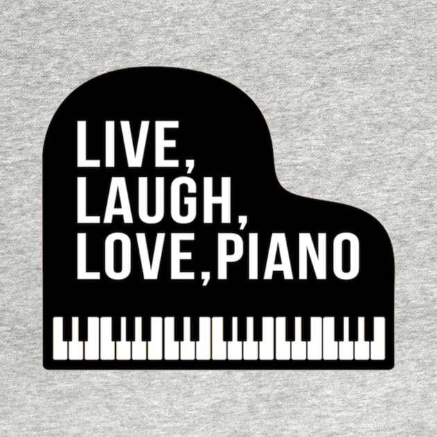 Live Laugh Love Piano Grand Piano Pianist by Musician Gifts